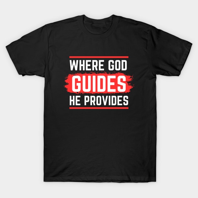 Where God Guides He Provides | Christian T-Shirt by All Things Gospel